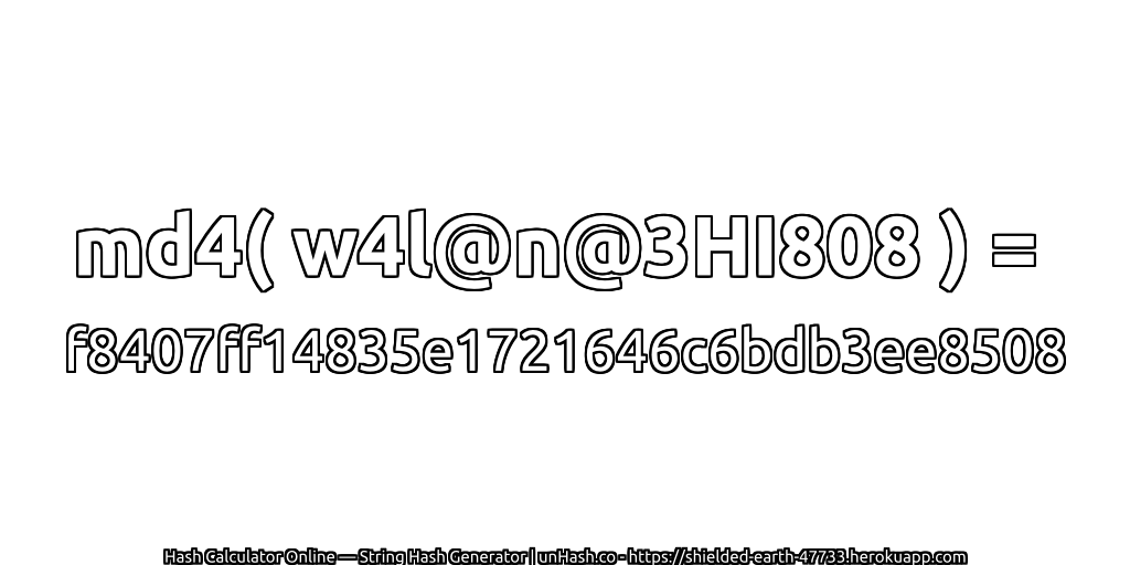 md4( w4l@n@3HI808 ) = f8407ff14835e1721646c6bdb3ee8508 | unHash.co
