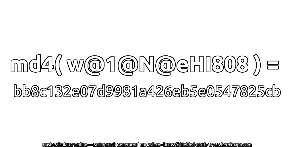 md4( w@1@N@eHI808 ) = bb8c132e07d9981a426eb5e0547825cb | unHash.co