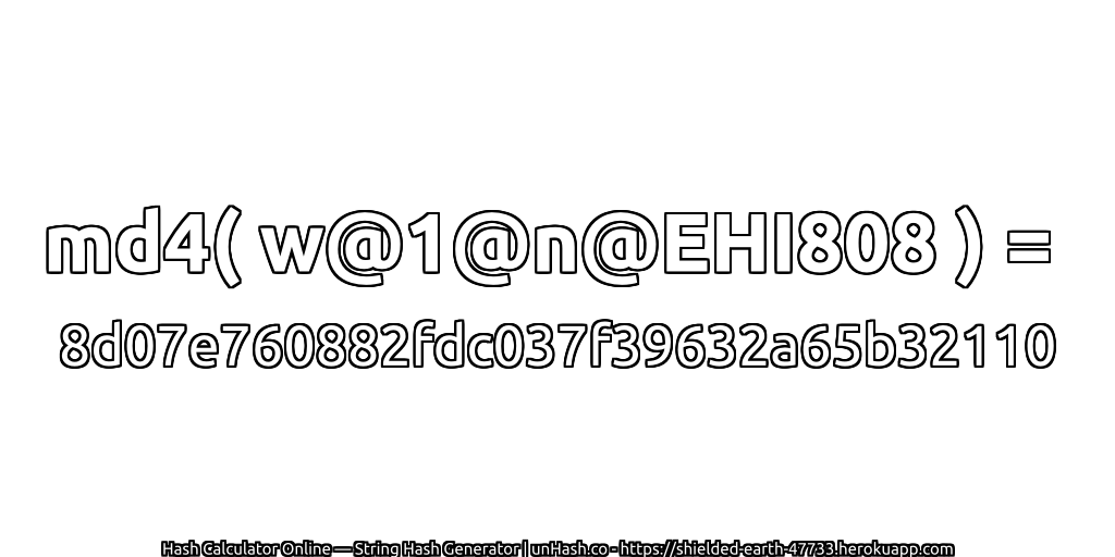 md4( w@1@n@EHI808 ) = 8d07e760882fdc037f39632a65b32110 | unHash.co