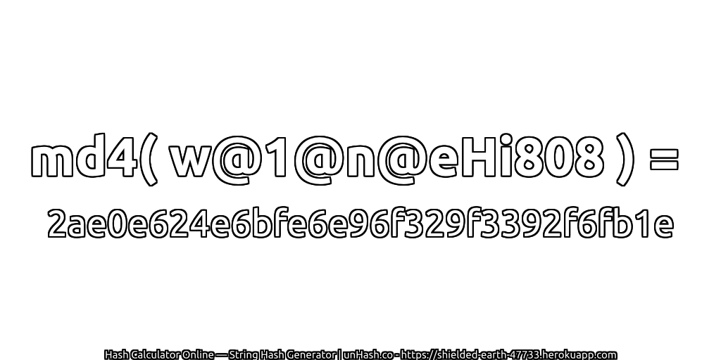 md4( w@1@n@eHi808 ) = 2ae0e624e6bfe6e96f329f3392f6fb1e | unHash.co