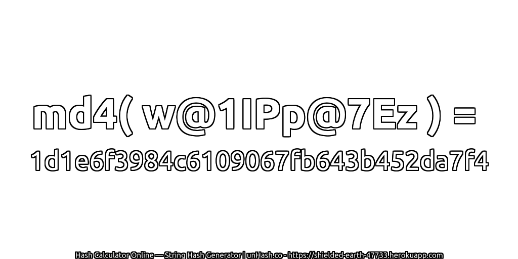 md4( w@1IPp@7Ez ) = 1d1e6f3984c6109067fb643b452da7f4 | unHash.co