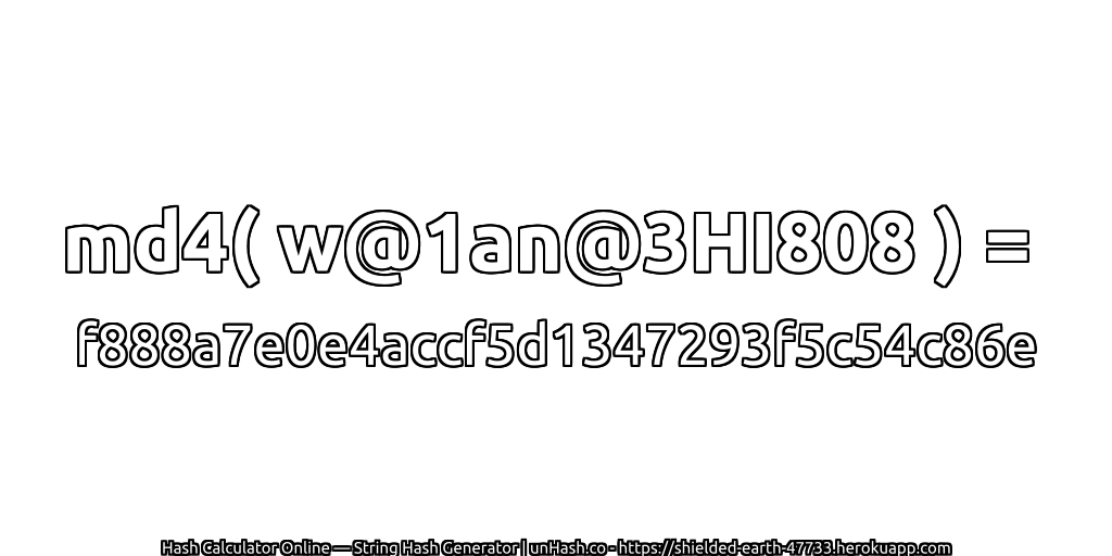 md4( w@1an@3HI808 ) = f888a7e0e4accf5d1347293f5c54c86e | unHash.co