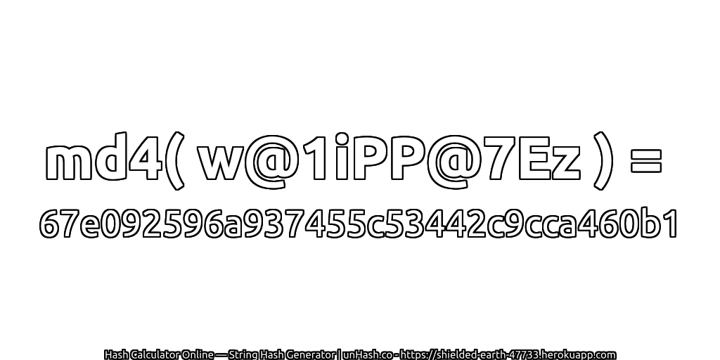 md4( w@1iPP@7Ez ) = 67e092596a937455c53442c9cca460b1 | unHash.co