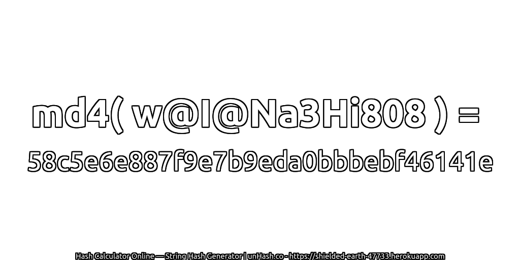 md4( w@I@Na3Hi808 ) = 58c5e6e887f9e7b9eda0bbbebf46141e | unHash.co