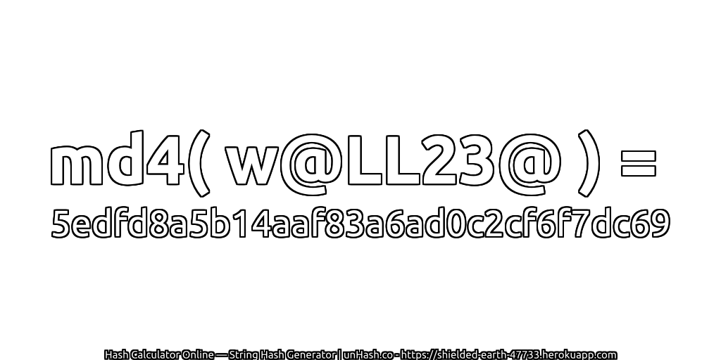 md4( w@LL23@ ) = 5edfd8a5b14aaf83a6ad0c2cf6f7dc69 | unHash.co