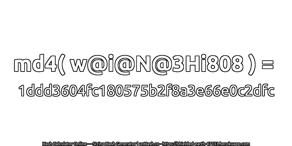 md4( w@i@N@3Hi808 ) = 1ddd3604fc180575b2f8a3e66e0c2dfc | unHash.co