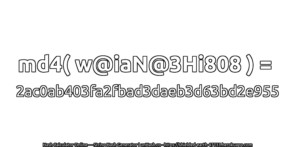md4( w@iaN@3Hi808 ) = 2ac0ab403fa2fbad3daeb3d63bd2e955 | unHash.co