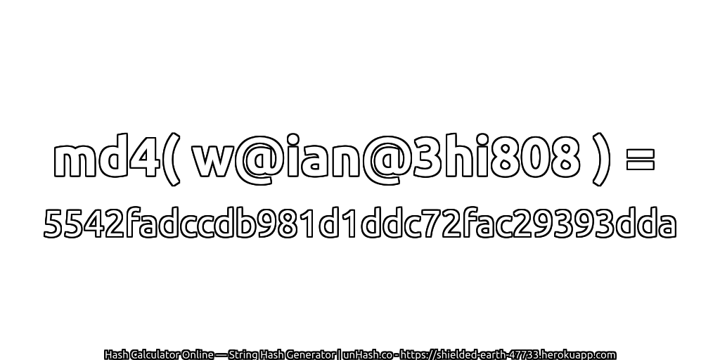 md4( w@ian@3hi808 ) = 5542fadccdb981d1ddc72fac29393dda | unHash.co