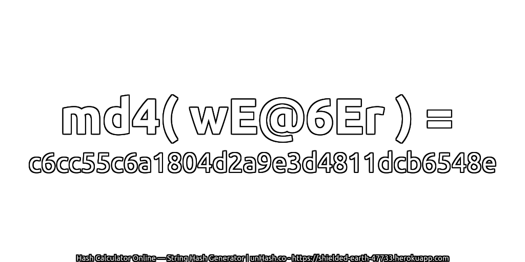md4( wE@6Er ) = c6cc55c6a1804d2a9e3d4811dcb6548e | unHash.co