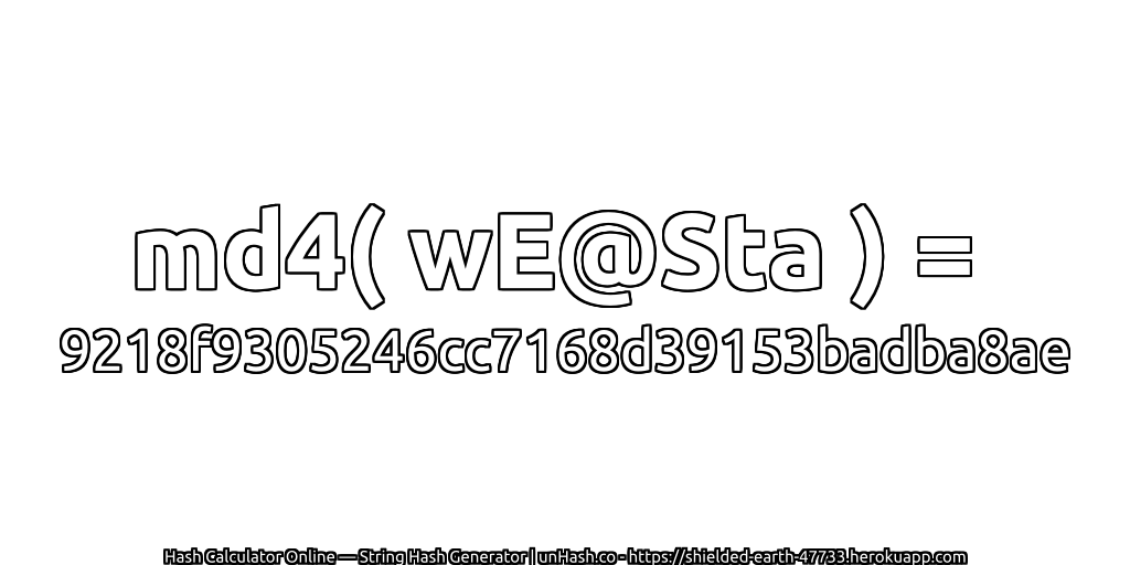 md4( wE@Sta ) = 9218f9305246cc7168d39153badba8ae | unHash.co