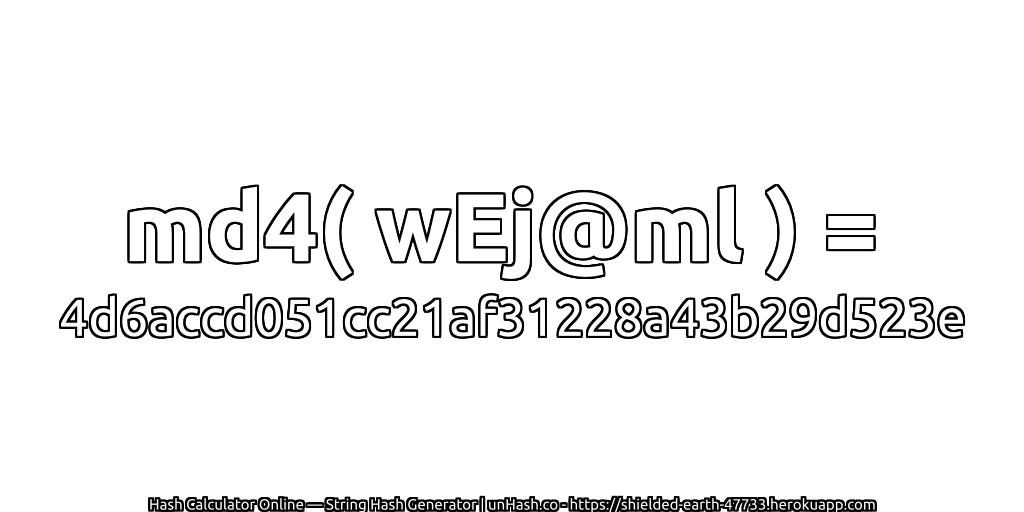 md4( wEj@ml ) = 4d6accd051cc21af31228a43b29d523e | unHash.co