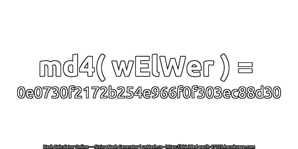 md4( wElWer ) = 0e0730f2172b254e966f0f303ec88d30 | unHash.co