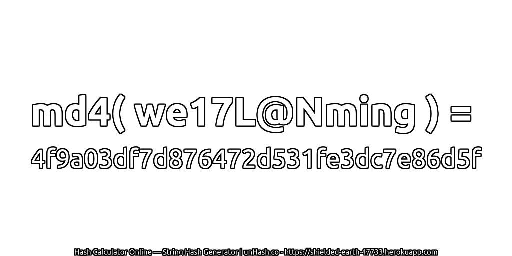 md4( we17L@Nming ) = 4f9a03df7d876472d531fe3dc7e86d5f | unHash.co