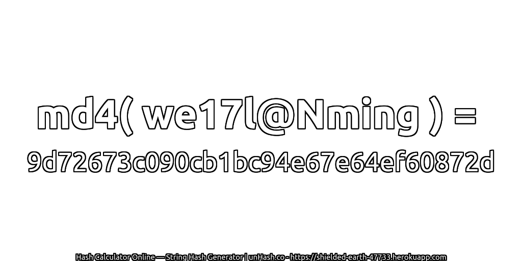 md4( we17l@Nming ) = 9d72673c090cb1bc94e67e64ef60872d | unHash.co