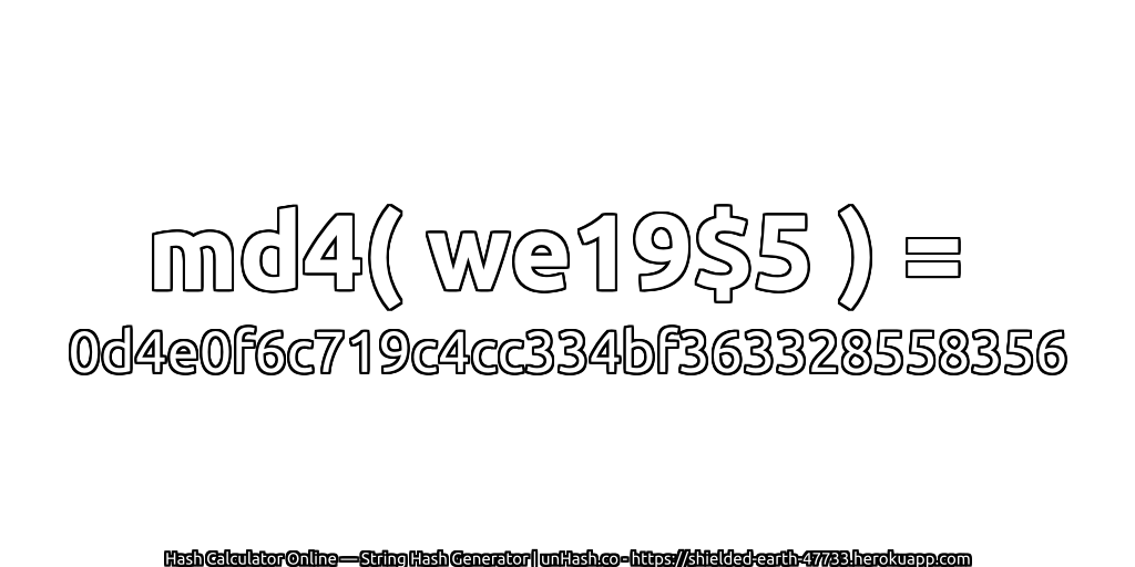md4( we19$5 ) = 0d4e0f6c719c4cc334bf363328558356 | unHash.co