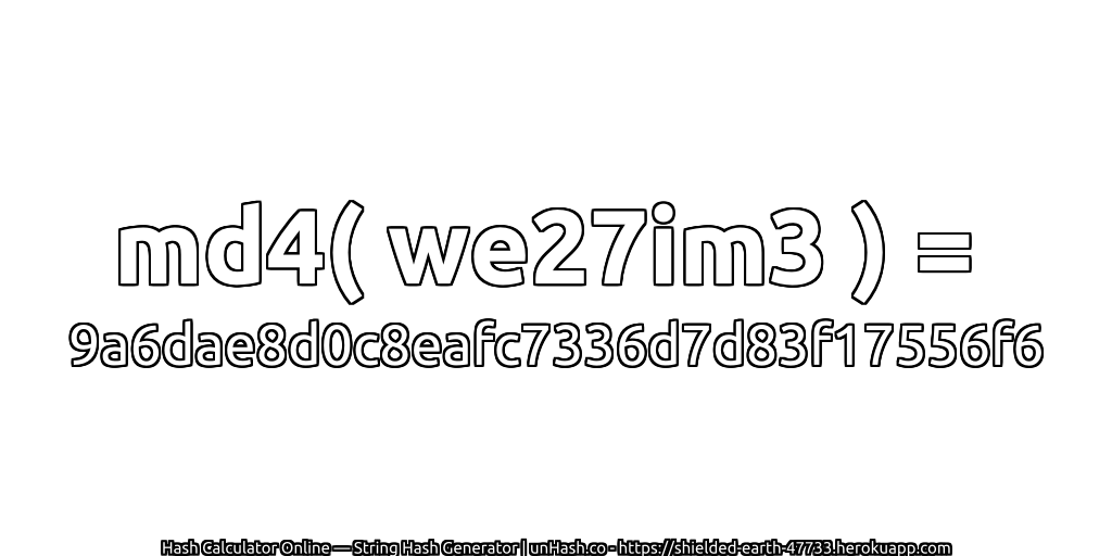 md4( we27im3 ) = 9a6dae8d0c8eafc7336d7d83f17556f6 | unHash.co