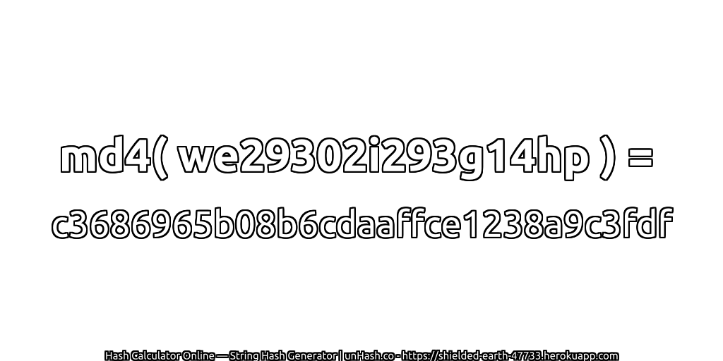 md4( we29302i293g14hp ) = c3686965b08b6cdaaffce1238a9c3fdf | unHash.co