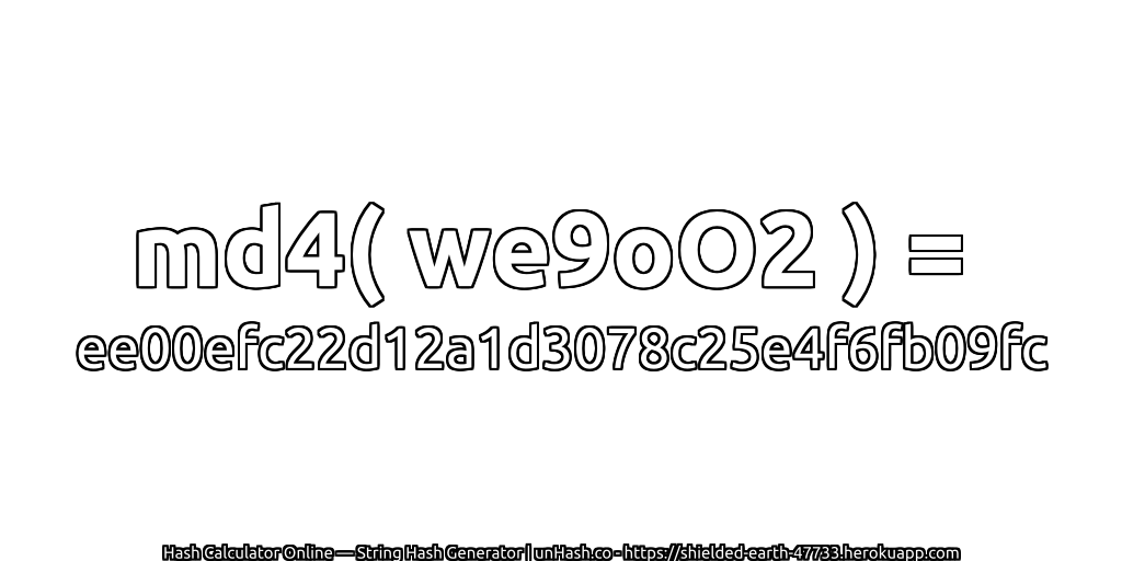 md4( we9oO2 ) = ee00efc22d12a1d3078c25e4f6fb09fc | unHash.co