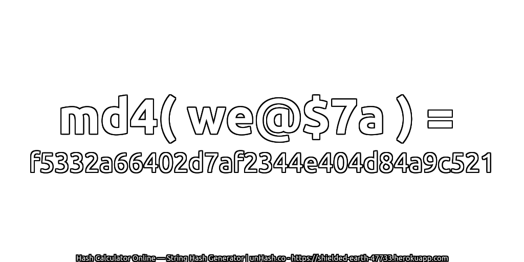 md4( we@$7a ) = f5332a66402d7af2344e404d84a9c521 | unHash.co