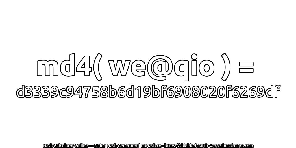 md4( we@qio ) = d3339c94758b6d19bf6908020f6269df | unHash.co