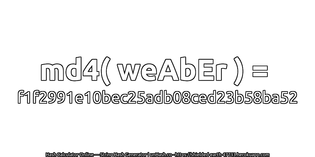 md4( weAbEr ) = f1f2991e10bec25adb08ced23b58ba52 | unHash.co