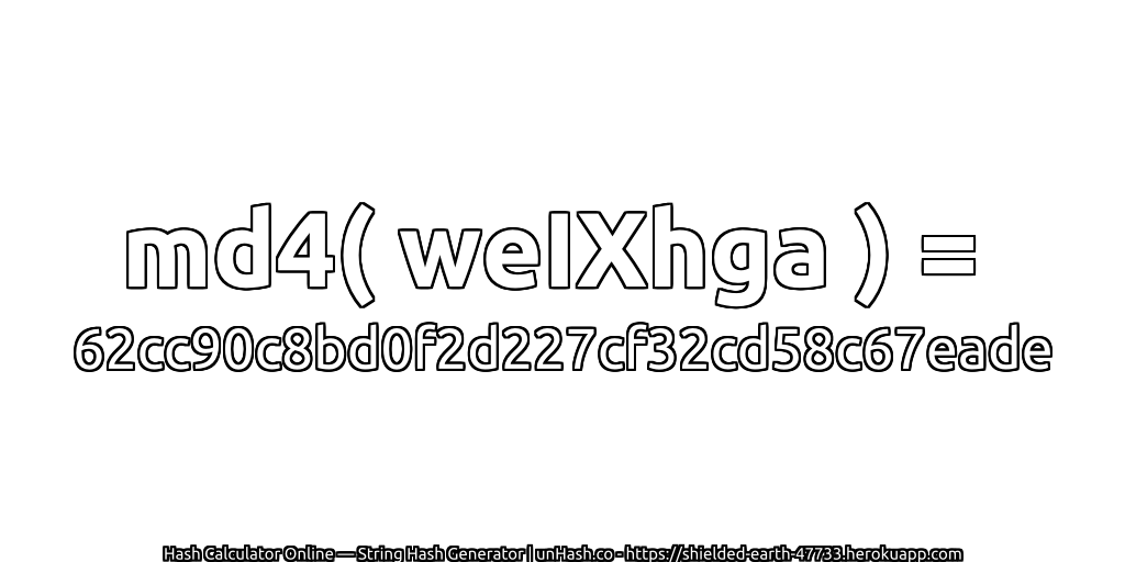 md4( weIXhga ) = 62cc90c8bd0f2d227cf32cd58c67eade | unHash.co