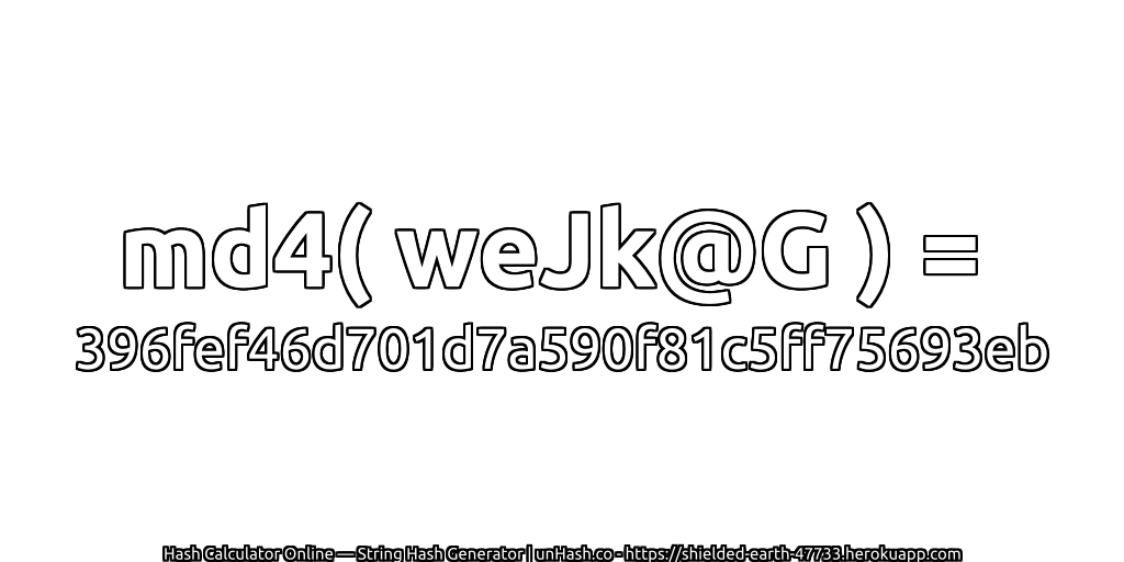 md4( weJk@G ) = 396fef46d701d7a590f81c5ff75693eb | unHash.co