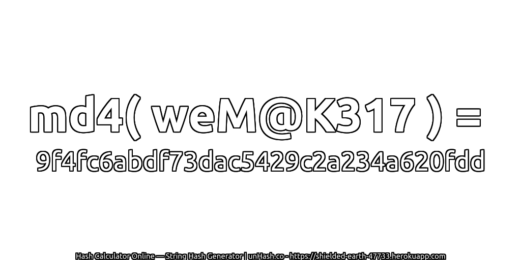 md4( weM@K317 ) = 9f4fc6abdf73dac5429c2a234a620fdd | unHash.co