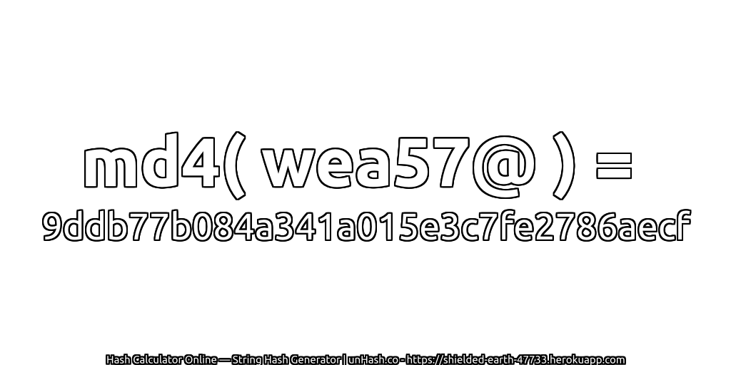 md4( wea57@ ) = 9ddb77b084a341a015e3c7fe2786aecf | unHash.co