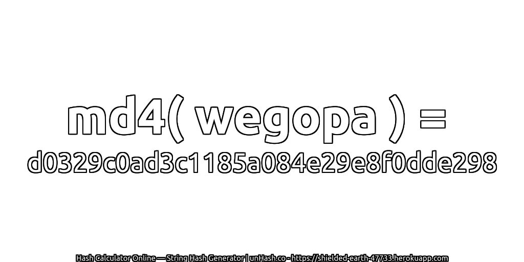 md4( wegopa ) = d0329c0ad3c1185a084e29e8f0dde298 | unHash.co