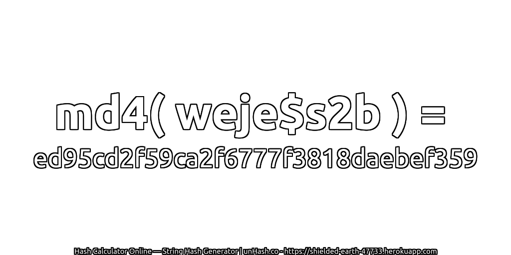 md4( weje$s2b ) = ed95cd2f59ca2f6777f3818daebef359 | unHash.co