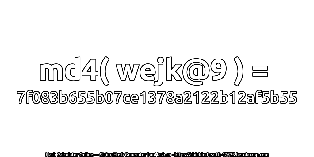 md4( wejk@9 ) = 7f083b655b07ce1378a2122b12af5b55 | unHash.co