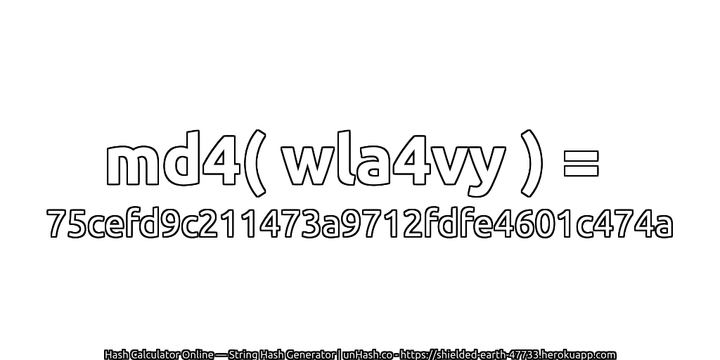 md4( wla4vy ) = 75cefd9c211473a9712fdfe4601c474a | unHash.co