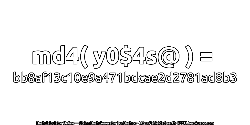 md4( y0$4s@ ) = bb8af13c10e9a471bdcae2d2781ad8b3 | unHash.co