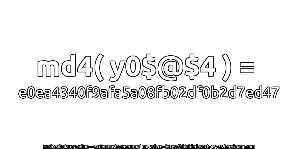 md4( y0$@$4 ) = e0ea4340f9afa5a08fb02df0b2d7ed47 | unHash.co