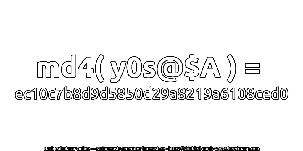 md4( y0s@$A ) = ec10c7b8d9d5850d29a8219a6108ced0 | unHash.co