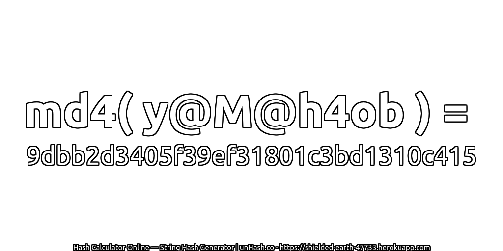 md4( y@M@h4ob ) = 9dbb2d3405f39ef31801c3bd1310c415 | unHash.co