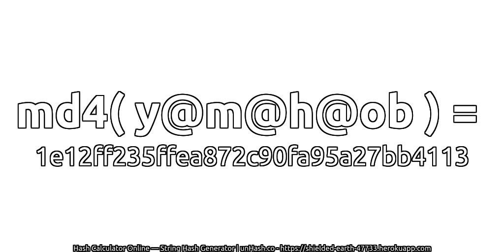 md4( y@m@h@ob ) = 1e12ff235ffea872c90fa95a27bb4113 | unHash.co