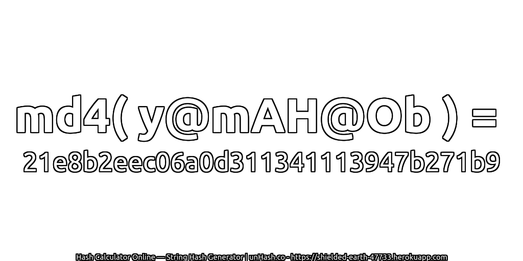 md4( y@mAH@Ob ) = 21e8b2eec06a0d311341113947b271b9 | unHash.co