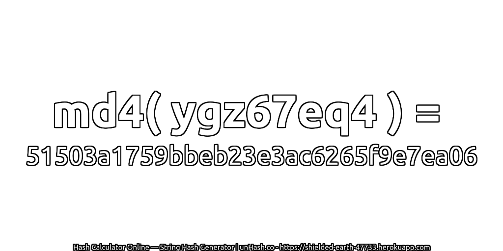 md4( ygz67eq4 ) = 51503a1759bbeb23e3ac6265f9e7ea06 | unHash.co