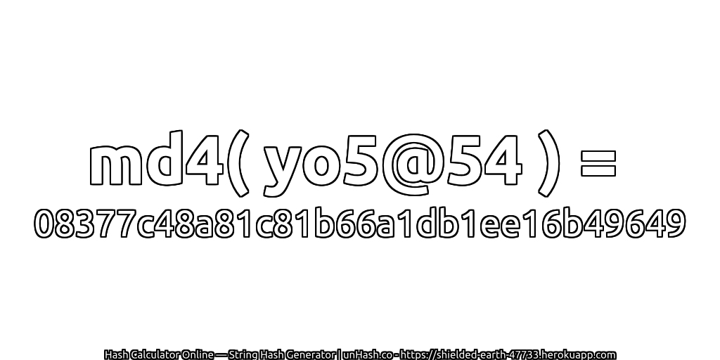 md4( yo5@54 ) = 08377c48a81c81b66a1db1ee16b49649 | unHash.co
