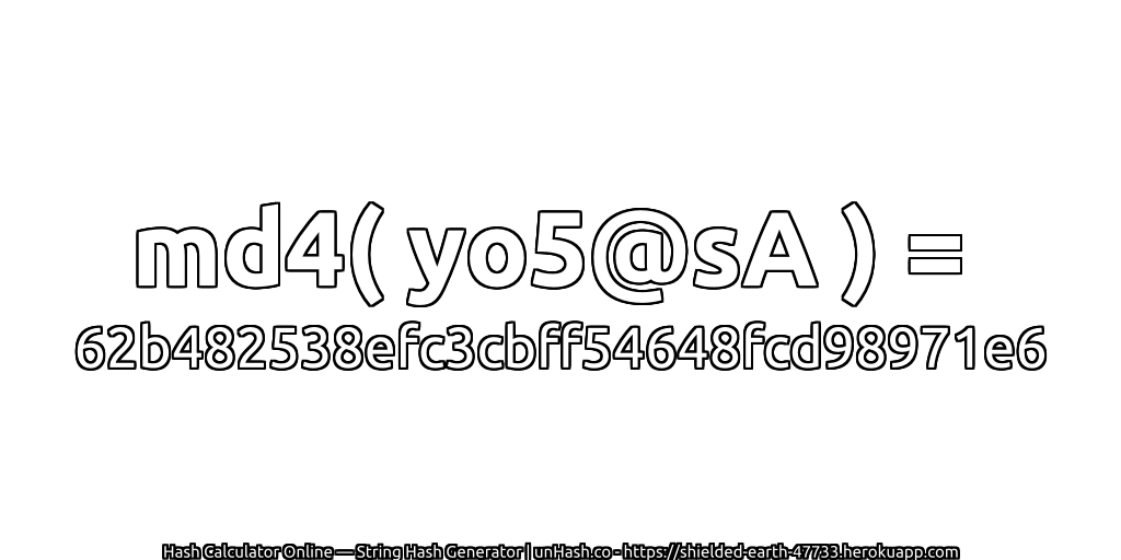 md4( yo5@sA ) = 62b482538efc3cbff54648fcd98971e6 | unHash.co
