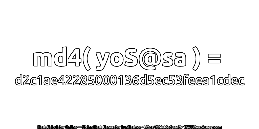 md4( yoS@sa ) = d2c1ae42285000136d5ec53feea1cdec | unHash.co
