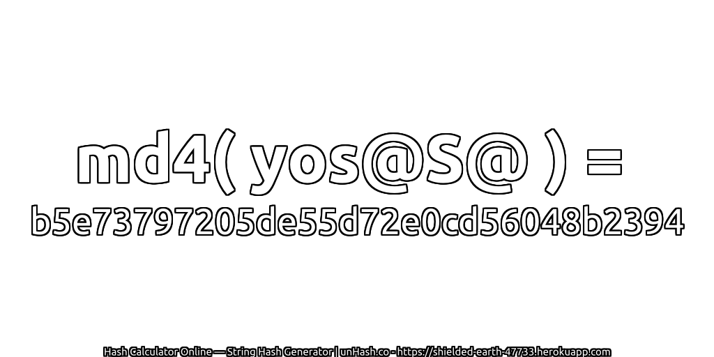 md4( yos@S@ ) = b5e73797205de55d72e0cd56048b2394 | unHash.co