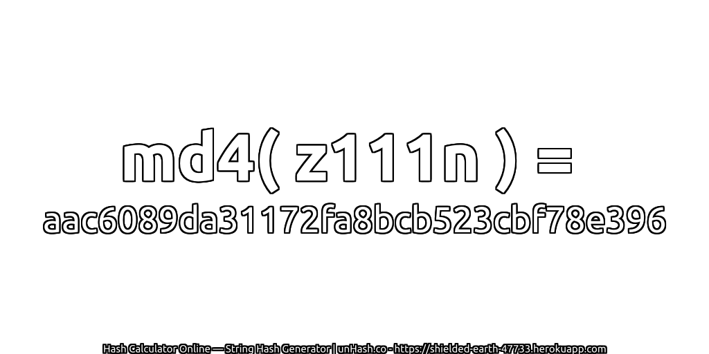 md4( z111n ) = aac6089da31172fa8bcb523cbf78e396 | unHash.co