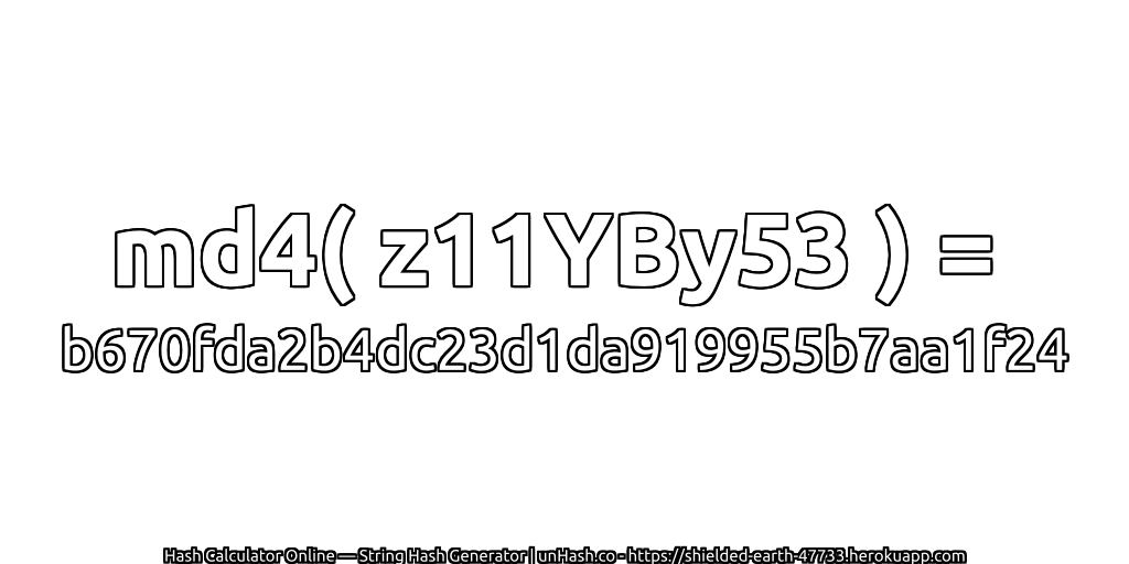 md4( z11YBy53 ) = b670fda2b4dc23d1da919955b7aa1f24 | unHash.co