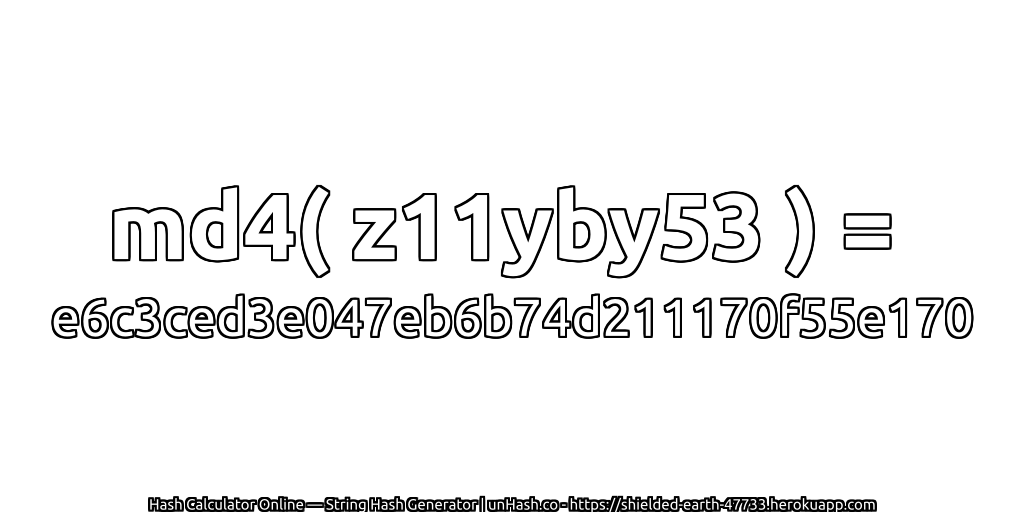 md4( z11yby53 ) = e6c3ced3e047eb6b74d211170f55e170 | unHash.co