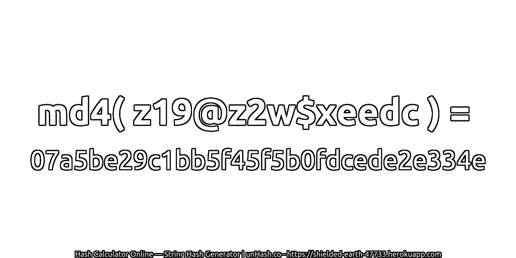 md4( z19@z2w$xeedc ) = 07a5be29c1bb5f45f5b0fdcede2e334e | unHash.co