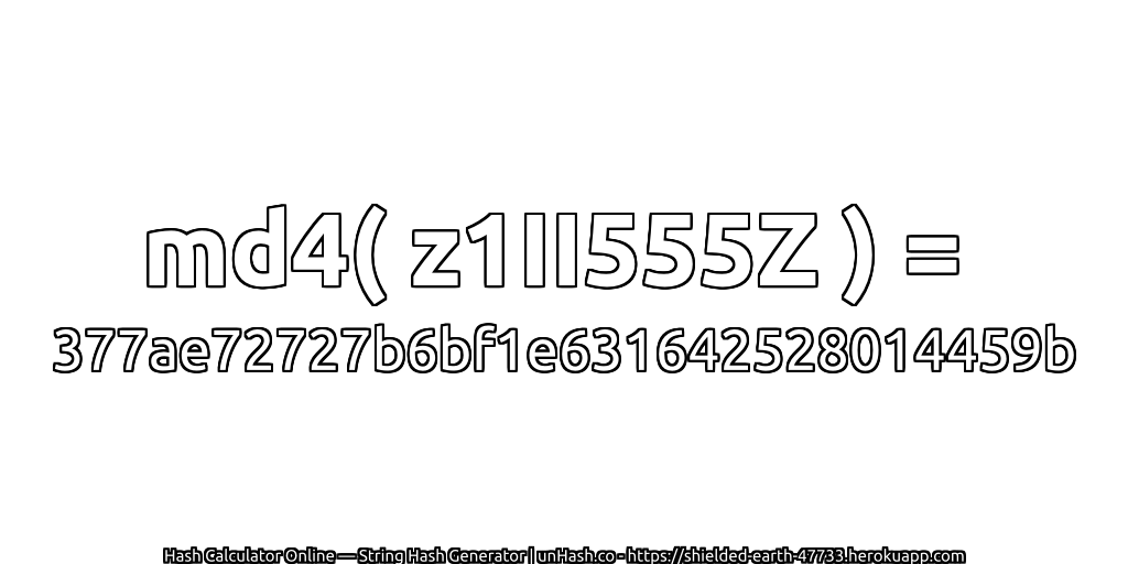 md4( z1II555Z ) = 377ae72727b6bf1e631642528014459b | unHash.co