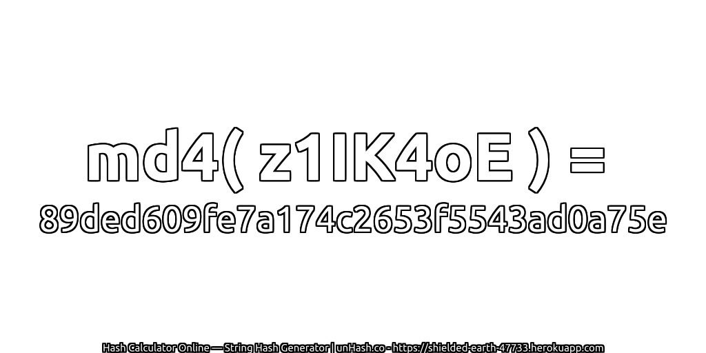 md4( z1IK4oE ) = 89ded609fe7a174c2653f5543ad0a75e | unHash.co